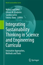 Fátima Alves, Ulisses M. Azeiteiro, Sandra Caeiro, Sandra Caeiro et al, Walter Leal Filho, Ulisse M Azeiteiro... - Integrating Sustainability Thinking in Science and Engineering Curricula