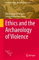 Alfredo Gonzalez-Ruibal, Alfred González-Ruibal, Alfredo González-Ruibal, Moshenska, Moshenska, Gabriel Moshenska - Ethics and the Archaeology of Violence