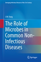 I W Fong, I. W. Fong, I.W. Fong - The Role of Microbes in Common Non-Infectious Diseases