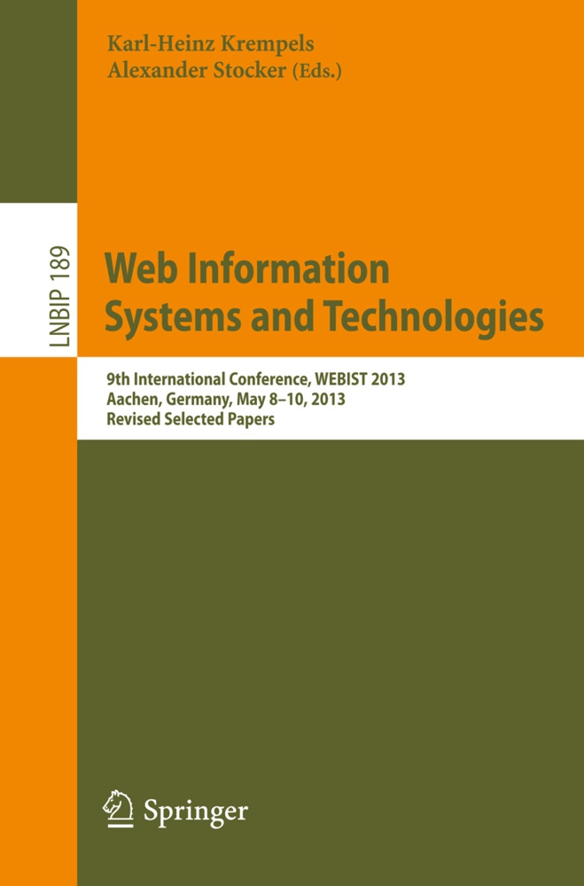 Karl-Hein Krempels, Karl-Heinz Krempels, Stocker, Stocker, Alexander Stocker - Web Information Systems and Technologies 9th International Conference, WEBIST 2013, Aachen, Germany, May 8-10, 2013, Revised Selected Papers