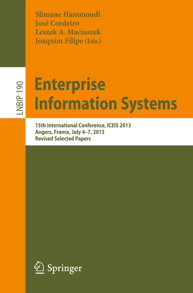 Leszek A Maciaszek et al, Jos Cordeiro, José Cordeiro, Joaquim Filipe, Slimane Hammoudi, … - Enterprise Information Systems 15h International Conference, ICEIS 2013, Angers, France, July 4-7, 2013, Revised Selected Papers