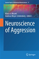 Klau A Miczek, Klaus A Miczek, Meyer-Lindenberg, Meyer-Lindenberg, Andreas Meyer-Lindenberg, Klaus A. Miczek - Neuroscience of Aggression