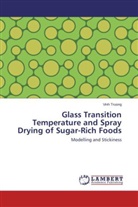 Vinh Truong - Glass Transition Temperature and Spray Drying of Sugar-Rich Foods