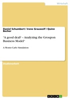 Quinn Becher, Iren Grauwolf, Irene Grauwolf, Daniel Prinz, Angela Reinhard, Damian Schleimer... - "A good deal? - Analyzing the Groupon Business Model"