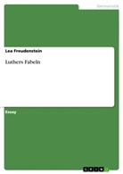 Lea Freudenstein - Luthers Fabeln