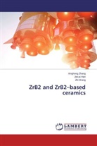Jieca Han, Jiecai Han, Zhi Wang, Xinghon Zhang, Xinghong Zhang - ZrB2 and ZrB2 based ceramics