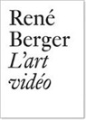François Bovier, Adeena Mey - Berger, R: René Berger: L'art vidéo