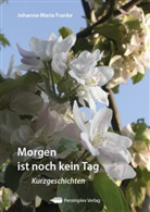 Johanna-Maria Franke - Morgen ist noch kein Tag