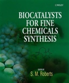G. Casy, G. Roberts Casy, Casy G., M.-B. Nielsen, Nielsen M.-B., S. Phythian... - Biocatalysts for Fine Chemicals Synthesis