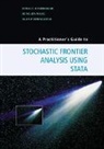 Alan Horncastle, Horncastle Alan P., Subal C. Kumbhakar, Subal C. (Binghamton University Kumbhakar, Subal C. Wang Kumbhakar, Kumbhakar Subal C.... - Practitioner''s Guide to Stochastic Frontier Analysis Using Stata