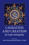 Anna (University of Oxford) Prince Marmodoro, Anna Prince Marmodoro, Anna Marmodoro, Marmodoro Anna, Brian Prince, Brian D. Prince... - Causation and Creation in Late Antiquity