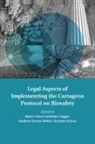 Marie-Claire Cordonier Segger, Marie-Claire Perron-Welch Cordonier Segger, Marie-Claire Cordonier Segger, Christine Frison, Frison Christine, Frederic Perron-Welch... - Legal Aspects of Implementing the Cartagena Protocol on Biosafety
