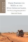 Gregory Mann, Gregory (Columbia University Mann - From Empires to Ngos in the West African Sahel