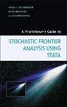Alan Horncastle, Alan P. Horncastle, Horncastle Alan P., Subal C Kumbhakar &amp; Hung-Jen Wang, Subal C. Kumbhakar, Subal C. (Binghamton University Kumbhakar... - Practitioner''s Guide to Stochastic Frontier Analysis Using Stata