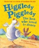 Francesca Simon, Elisabeth Moseng - Higgledy Piggledy the Hen Who Loved to Dance