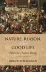Roger Teichmann - Nature, Reason, and the Good Life