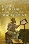 David C. Parker, David C. (Edward Cadbury Professor of Theo Parker, David C. (Edward Cadbury Professor of Theology Parker, Edward Cadbury Professor of Theology David Parker - Textual Scholarship and the Making of the New Testament