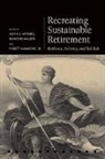 Olivia S. Mitchell, Olivia S. (International Foundation of E Mitchell, Olivia S. Maurer Mitchell, Brett Hammond, P.Brett Hammond, Raimond Maurer... - Recreating Sustainable Retirement