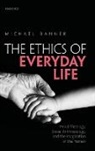 Michael Banner, Michael (Dean and Fellow Banner, Banner Michael - Ethics of Everyday Life