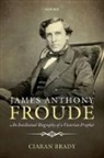 Ciaran Brady, Ciaran (Professor of History Brady, Brady Ciaran - James Anthony Froude