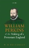 W. B. Patterson, W. B. (Emeritus Professor of History Patterson - William Perkins and the Making of a Protestant England