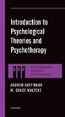Andrew Koffmann, Andrew (Department of Psychiatry Koffmann, Andrew Walters Koffmann, Koffmann Andrew, M Grace Walters, M. Grace Walters... - Introduction to Psychological Theories and Psychotherapy