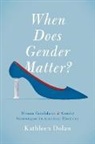 Kathleen Dolan, Kathleen (Professor of Political Science Dolan, Dolan Kathleen - When Does Gender Matter?