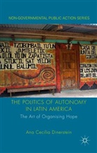 A Dinerstein, A. Dinerstein, Ana C. Dinerstein, Ana Cecilia Dinerstein - Politics of Autonomy in Latin America