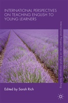Sarah Rich, Rich, S Rich, S. Rich, Sarah Rich - International Perspectives on Teaching English to Young Learners