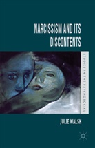 J Walsh, J. Walsh, Judy Walsh, Julie Walsh - Narcissism and Its Discontents