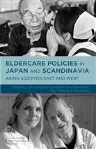 John Creighton Campbell, Pau Midford, Paul Midford, Paul Saito Midford, Yayoi Saito, J. Campbell... - Eldercare Policies in Japan and Scandinavia