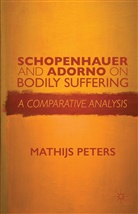 M Peters, M. Peters, Mathijs Peters - Schopenhauer and Adorno on Bodily Suffering