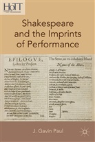 J Gavin Paul, J. Paul, J. Gavin Paul - Shakespeare and the Imprints of Performance