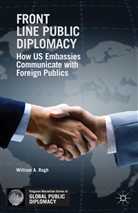 W Rugh, W. Rugh, William A. Rugh - Front Line Public Diplomacy