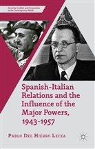 Pablo Del Hierro Lecea, P. Del Hierro Lecea, Pablo Del Hierro Lecea, Kenneth A Loparo, Kenneth A. Loparo - Spanish Italian Relations and the Influence of the Major Powers,
