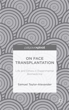 S. Taylor-Alexander, Samuel Taylor-Alexander - On Face Transplantation