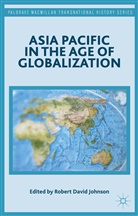 Robert David Johnson, Johnson, R Johnson, R. Johnson, Robert David Johnson - Asia Pacific in the Age of Globalization