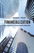 T Palley, T. Palley, Thomas I. Palley, Thomas I. I. Palley - Financialization