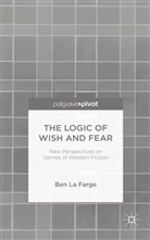 B. La Farge, Ben La Farge, Kenneth A Loparo, Kenneth A. Loparo - Logic of Wish and Fear