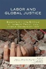 Ronald M. Commers, Ronald M. S. Commers, Commers Ronald M. S., Tim R. Johnston, Johnston Tim R., Mary C. Rawlinson... - Labor Amp Global Justice Essays