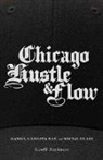 Geoff Harkness, Geoffrey Victor Harkness - Chicago Hustle and Flow