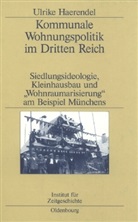 Ulrike Haerendel - Kommunale Wohnungspolitik im Dritten Reich