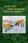 Hans Dietz, Klaus-Peter Reif - Fuchs sein heißt nicht nur Schwanz haben