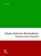 Klaus Rödler - Erbsen, Bohnen, Rechenbrett: Rechnen durch Handeln