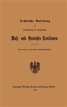Julius Springer - Technische Anleitung zur Ausführung der polizeilichen Mak- und Gewichts-Revisionen
