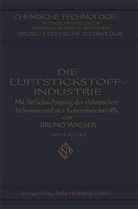 Bruno Waeser - Die Luftstickstoff-Industrie