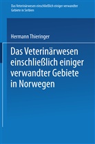 Hermann Thieringer - Das Veterinärwesen einschließlich einiger verwandter Gebiete in Serbien. Das Veterinärwesen einschließlich einiger verwandter Gebiete in Norwegen