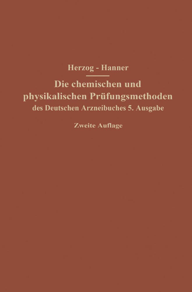 Adolf Hanner, Josep Herzog, Joseph Herzog - Die chemischen und physikalischen Prüfungsmethoden des Deutschen Arzneibuches 5. Ausgabe