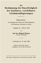 Richard Wagner - Die Bestimmung der Dauerfestigkeit der knetbaren, veredelbaren Leichtmetallegierungen