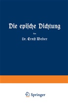Ernst Weber - Die epische Dichtung